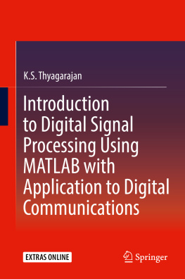 K. S. Thyagarajan - Introduction to Digital Signal Processing Using MATLAB with Application to Digital Communications