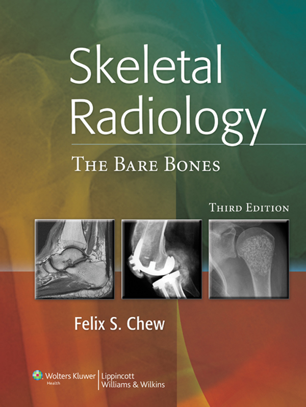 THIRD EDITION SKELETAL RADIOLOGY The Bare Bones THIRD EDITION SKELETAL - photo 1