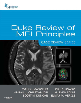 Wells Mangrum - Duke Review of MRI Principles, (Case Review)