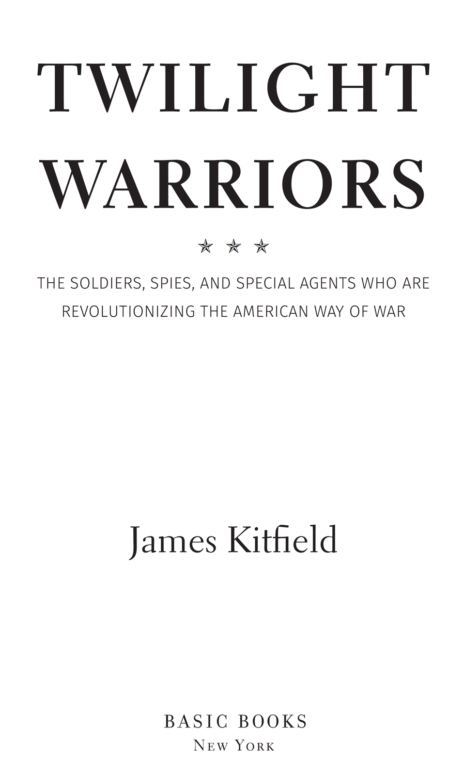 Copyright 2016 by James Kitfield Published by Basic Books an imprint of - photo 2