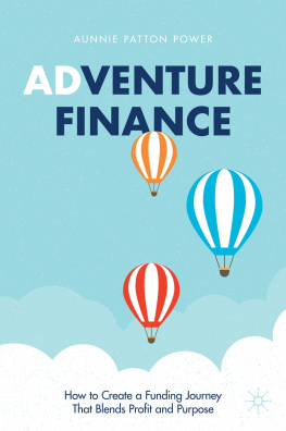 Aunnie Patton Power - Adventure Finance: How to Create a Funding Journey That Blends Profit and Purpose