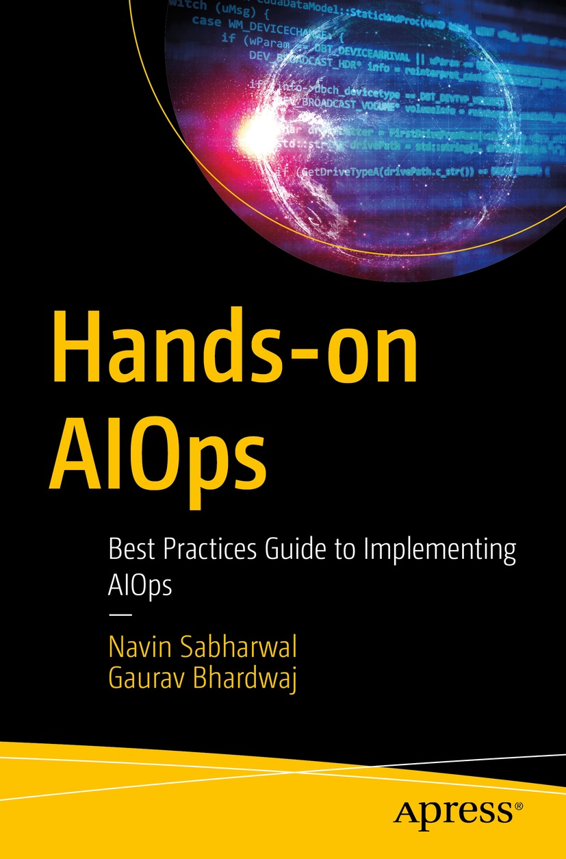 Book cover of Hands-on AIOps Navin Sabharwal and Gaurav Bhardwaj Hands-on - photo 1