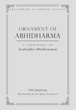 Chim Jampaiyang Ornament of Abhidharma: A Commentary on Vasubandhus Abhidharmakosa