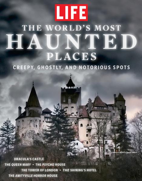 LIFE The Worlds Most Haunted Places Creepy Ghostly and Notorious Spots - image 1