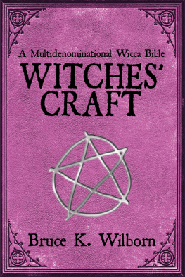 Bruce K. Wilborn - Witches Craft: A Multidenominational Wicca Bible