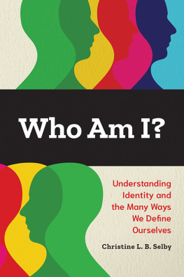 Selby Christine L. B. - Who Am I? Understanding Identity and the Many Ways We Define Ourselves