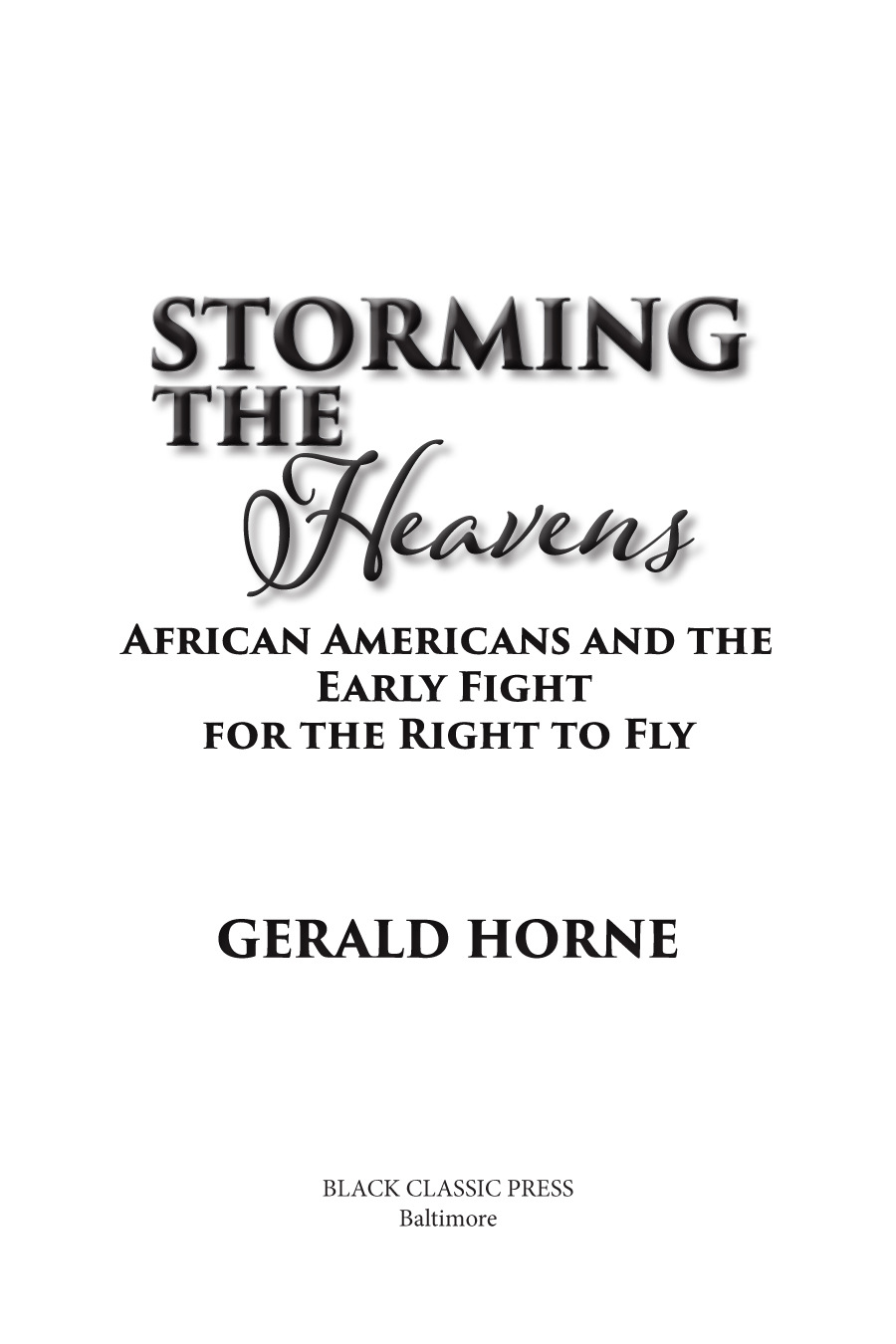 Storming the Heavens African Americans and the Early Fight for the Right to - photo 2