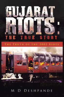 M D Deshpande - Gujarat Riots: the True Story: The Truth of the 2002 Riots