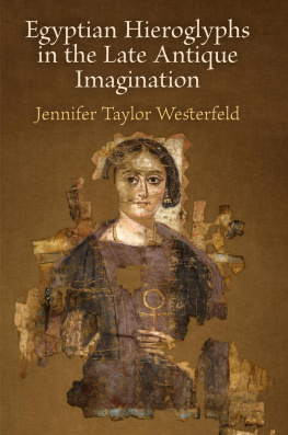 Jennifer Westerfeld - Egyptian Hieroglyphs in the Late Antique Imagination