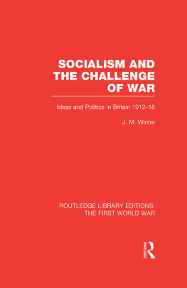 J. M. Winter Socialism and the challenge of war : ideas and politics in Britain, 1912-18