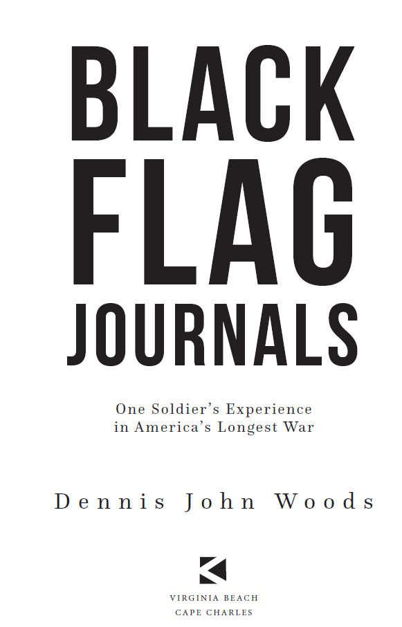 Black Flag Journals One Soldiers Experience in Americas Longest War by - photo 2