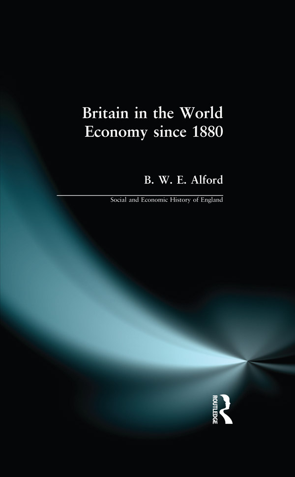 Britain in the World Economy Since 1880 A Social and Economic History of - photo 1