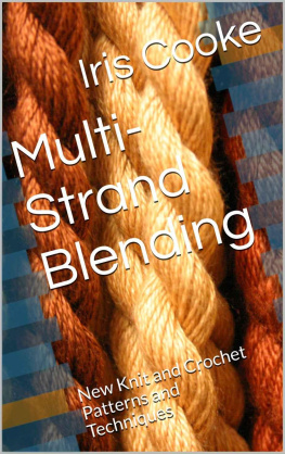 Iris Cooke Multi-Strand Blending: New Knit and Crochet Patterns and Techniques