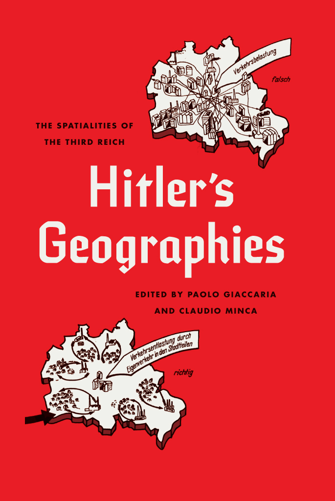 Hitlers Geographies Hitlers Geographies The Spatialities of the Third Reich - photo 1