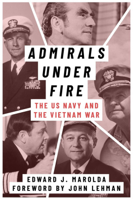 Edward J. Marolda - Admirals under fire : the US Navy and the Vietnam War