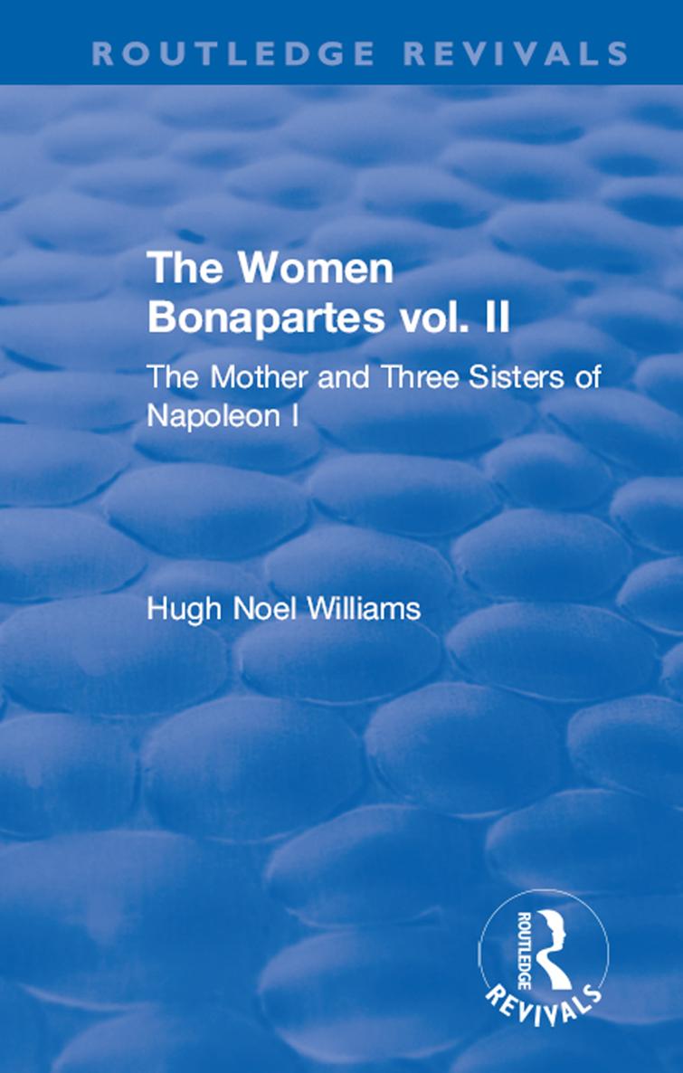 Routledge Revivals THE WOMEN BONAPARTES THE WOMEN BONAPARTES THE MOTHER AND - photo 1