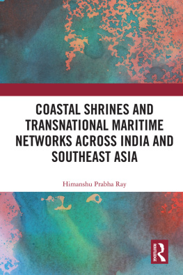 Himanshu Prabha Ray - Coastal Shrines and Transnational Maritime Networks across India and Southeast Asia
