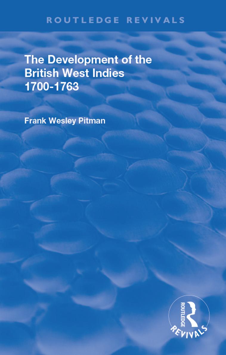 Routledge Revivals The Development of the British West Indies 1700-1763 The - photo 1