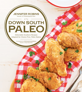 Jennifer Robins Down South Paleo: Delectable Southern Recipes Adapted for Gluten-free, Paleo Eaters