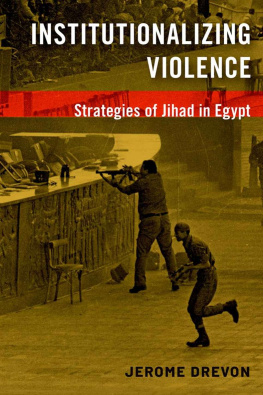 Jerome Drevon Institutionalizing Violence: Strategies of Jihad in Egypt