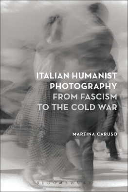 Martina Caruso Italian Humanist Photography from Fascism to the Cold War