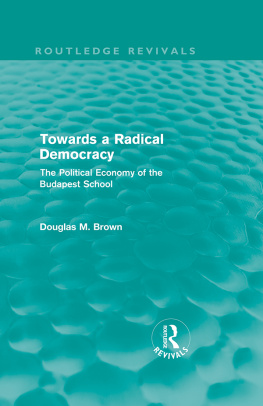 Douglas Brown - Towards a Radical Democracy: The Political Economy of the Budapest School