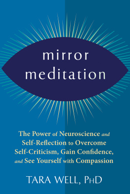 Tara Well - Mirror Meditation: The Power of Neuroscience and Self-Reflection to Overcome Self-Criticism, Gain Confidence