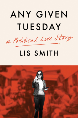 Lis Smith - Any Given Tuesday: A Political Love Story