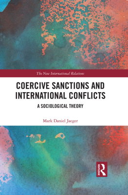 Mark Daniel Jaeger - Coercive Sanctions and International Conflicts: A Sociological Theory