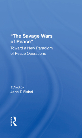 John Fishel The Savage Wars of Peace: Toward a New Paradigm of Peace Operations