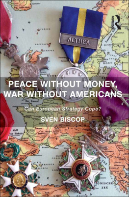 Sven Biscop Peace Without Money, War Without Americans: Can European Strategy Cope?