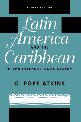 G. Pope Atkins Latin America and the Caribbean in the International System