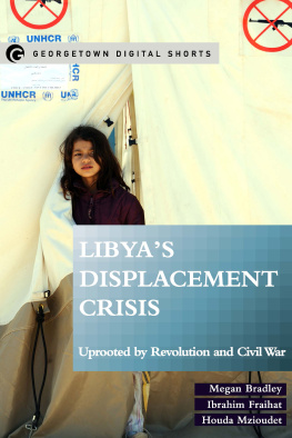 Megan Bradley - Libyas Displacement Crisis: Uprooted by Revolution and Civil War