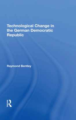 Raymond Bentley Technological Change in the German Democratic Republic