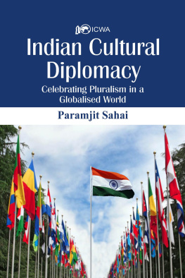 Paramjit Sahay Indian Cultural Diplomacy: Celebrating Pluralism in a Globalised World