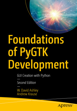 W. David Ashley Foundations of PyGTK Development: GUI Creation with Python, 2nd Edition