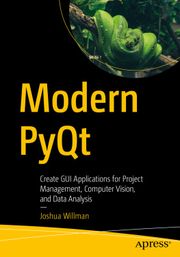 Joshua Willman Modern PyQT: Create GUI Applications for Project Management, Computer Vision, and Data Analysis