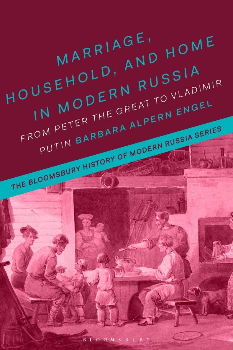 Marriage Household and Home in Modern Russia The Bloomsbury History of Modern - photo 1