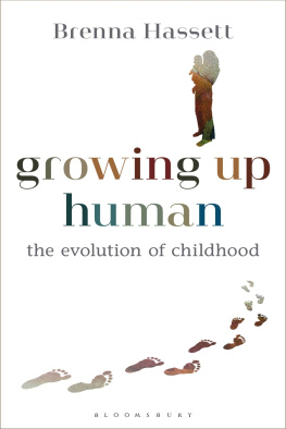 Hassett Brenna Growing Up Human: The Evolution of Childhood