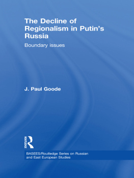 J. Paul Goode - The Decline of Regionalism in Putins Russia: Boundary Issues