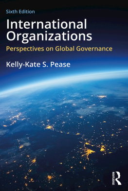 Kelly-Kate S. Pease - International Organizations: Perspectives on Governance in the Twenty-First Century