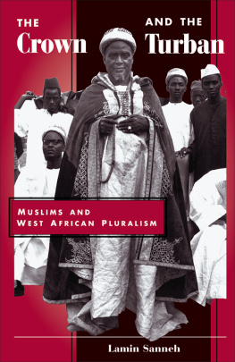 Lamin Sanneh The Crown and the Turban: Muslims and West African Pluralism