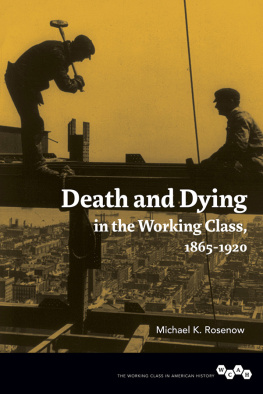 Michael K. Rosenow - Death and Dying in the Working Class, 1865-1920