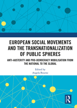 Angela Bourne - European Social Movements and the Transnationalization of Public Spheres: Anti-Austerity and Pro-Democracy Mobilisation From the National to the Global