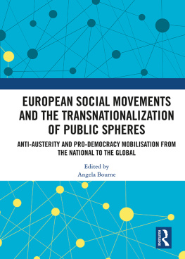 Angela Bourne European Social Movements and the Transnationalization of Public Spheres: Anti-Austerity and Pro-Democracy Mobilisation From the National to the Global