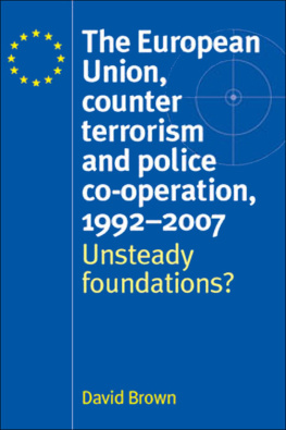 David Brown - The European Union, counter terrorism and police co–operation, 1991–2007: Unsteady foundations?