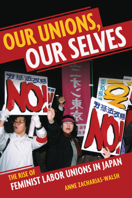 Anne Zacharias-Walsh - Our Unions, Our Selves: The Rise of Feminist Labor Unions in Japan