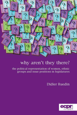 Didier Ruedin Why Arent They There?: The Political Representation of Women, Ethnic Groups and Issue Positions in Legislatures