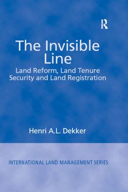 Henri A. L. Dekker The Invisible Line: Land Reform, Land Tenure Security and Land Registration