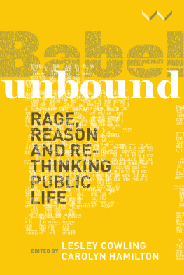 Lesley Cowling - Babel Unbound: Rage, reason and rethinking public life